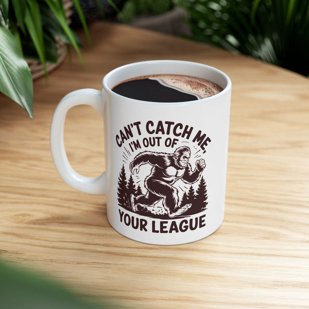 Can't Catch Me, Im Out Of Your League Mug