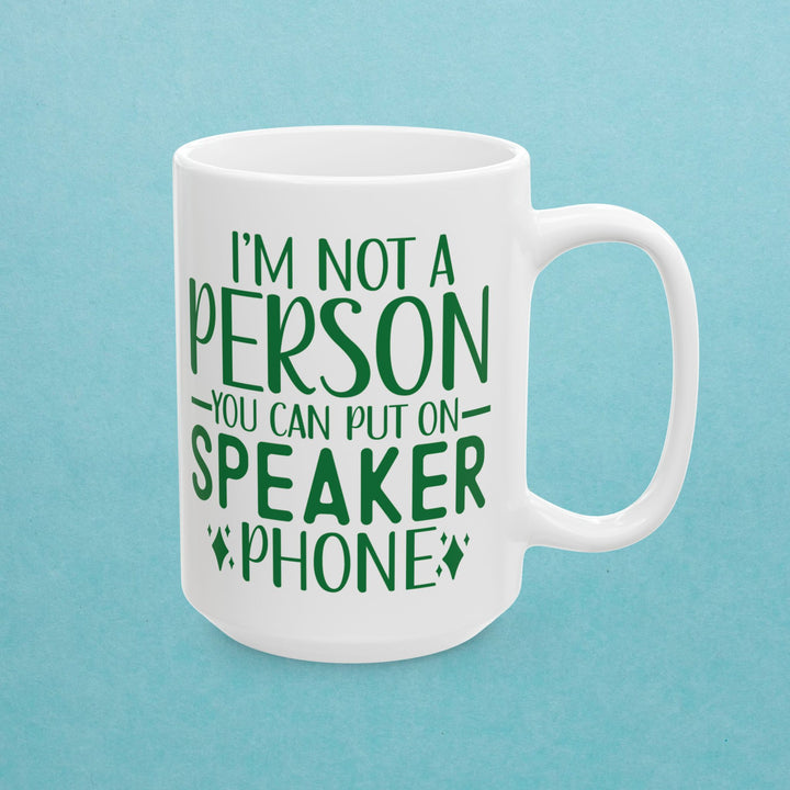 Don't Put Me On Speaker Phone Mug