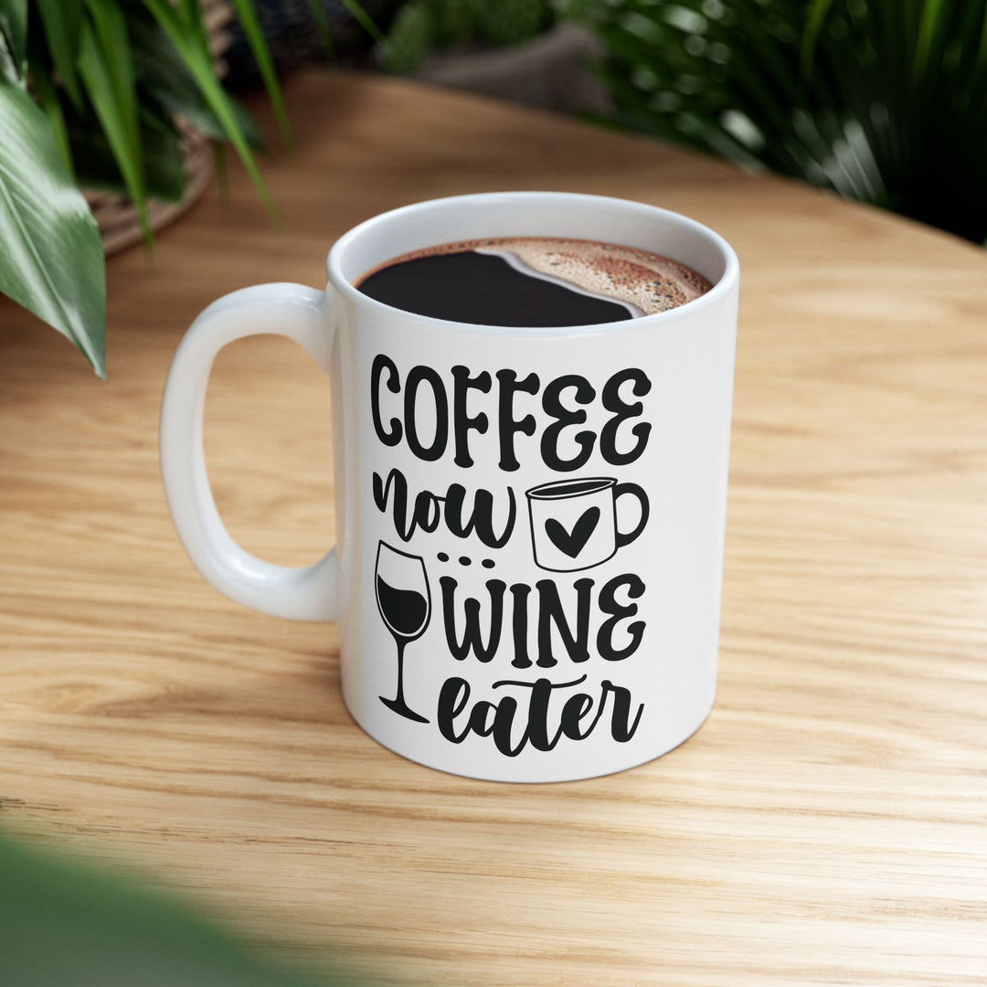 Coffee Now Wine Later Mug