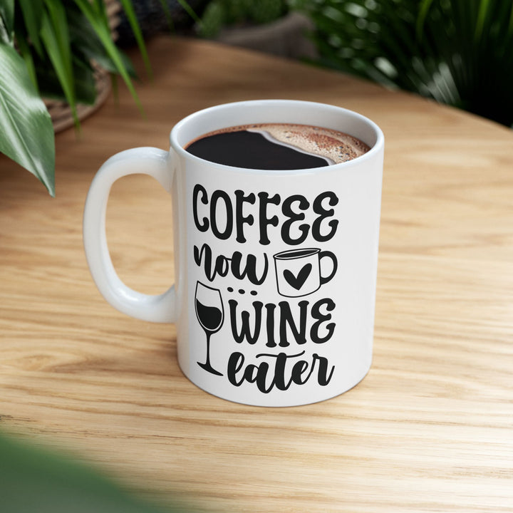 Coffee Now Wine Later Mug