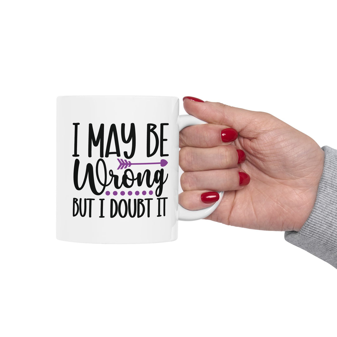 I May Be Wrong But I Doubt It Mug