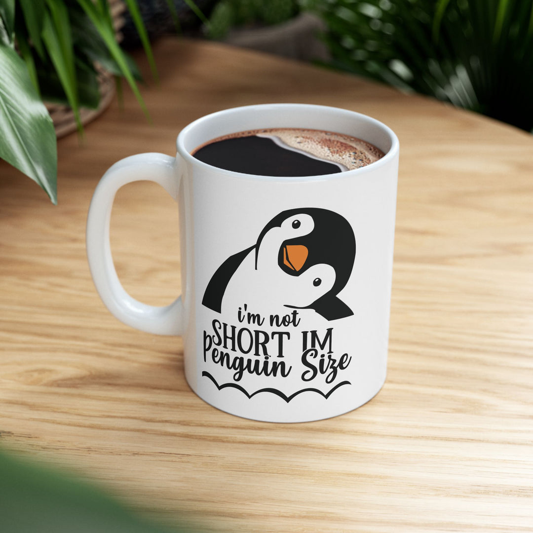 I am Not Short, Just Penguin Sized Mug