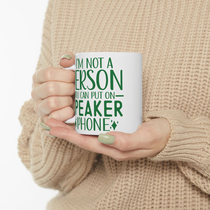 Don't Put Me On Speaker Phone Mug