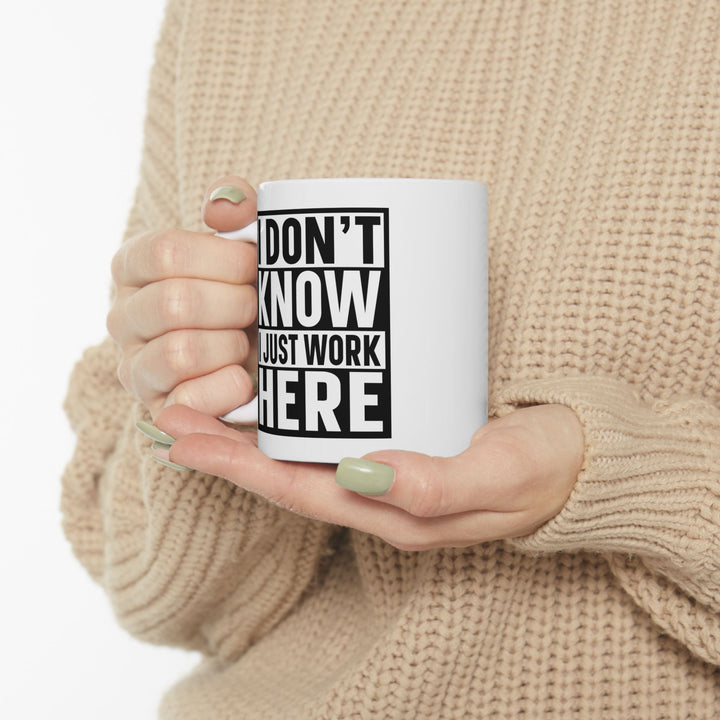 I Don't Know, I just Work Here