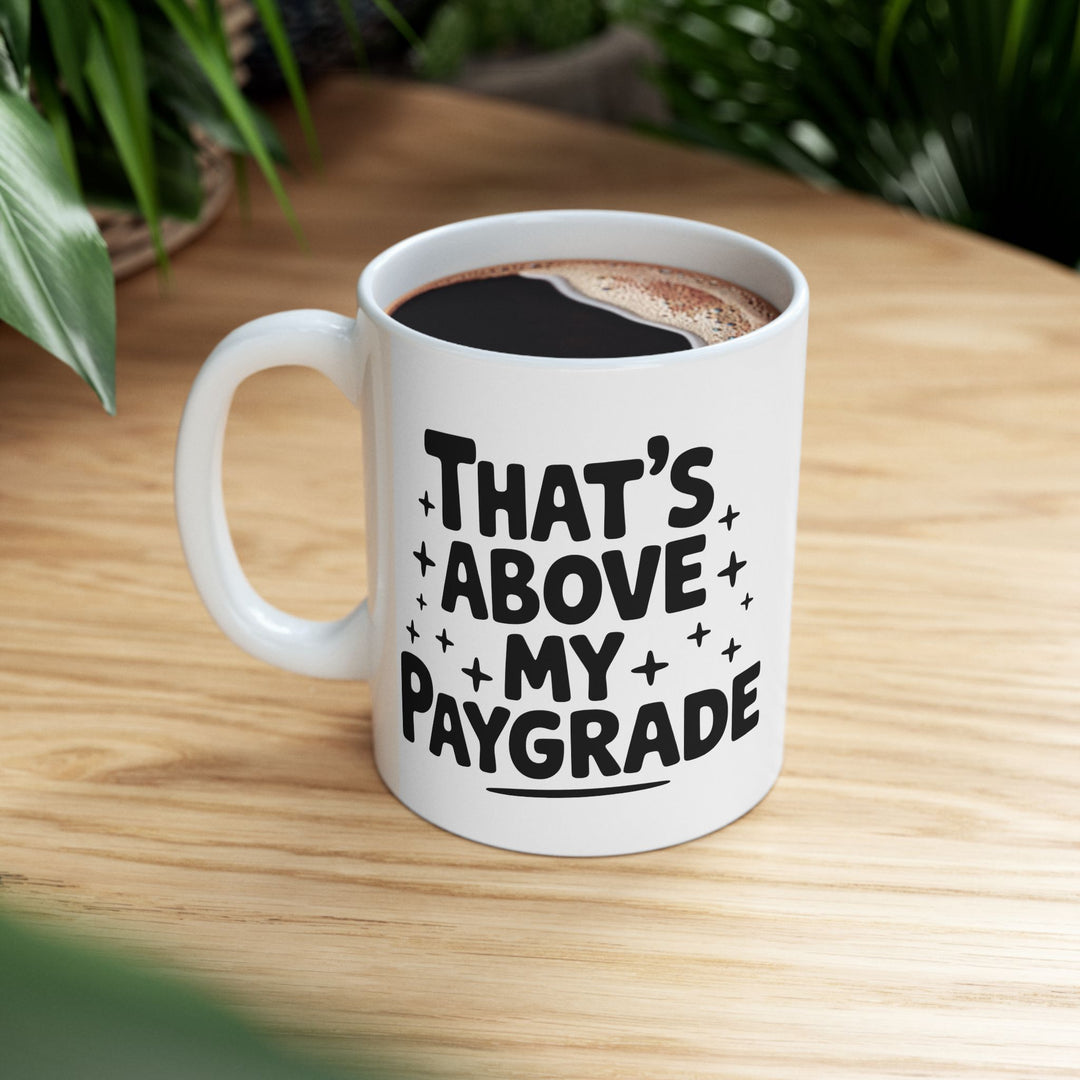 Above My Paygrade Mug