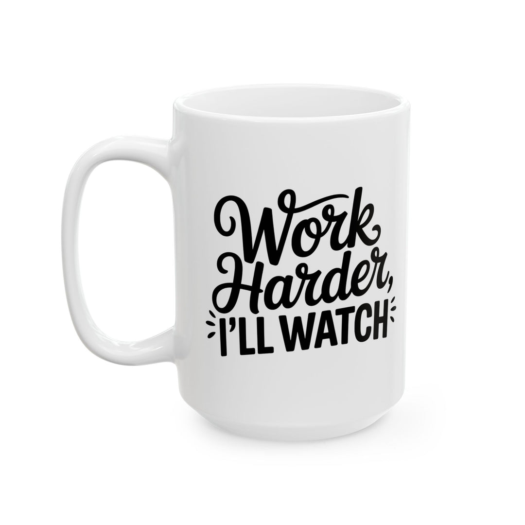 Work Harder I'll Watch Mug