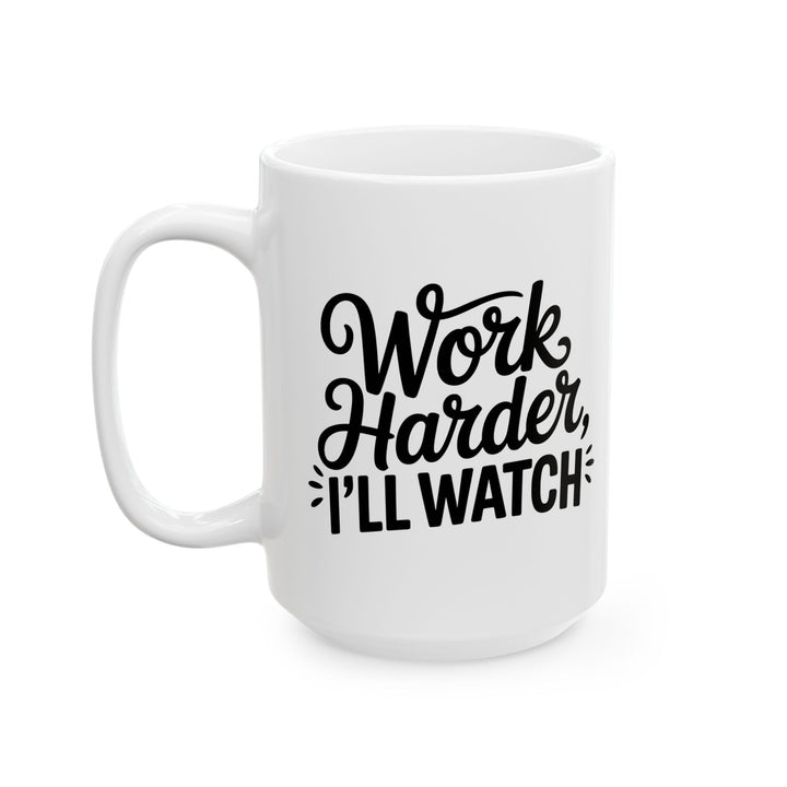 Work Harder I'll Watch Mug