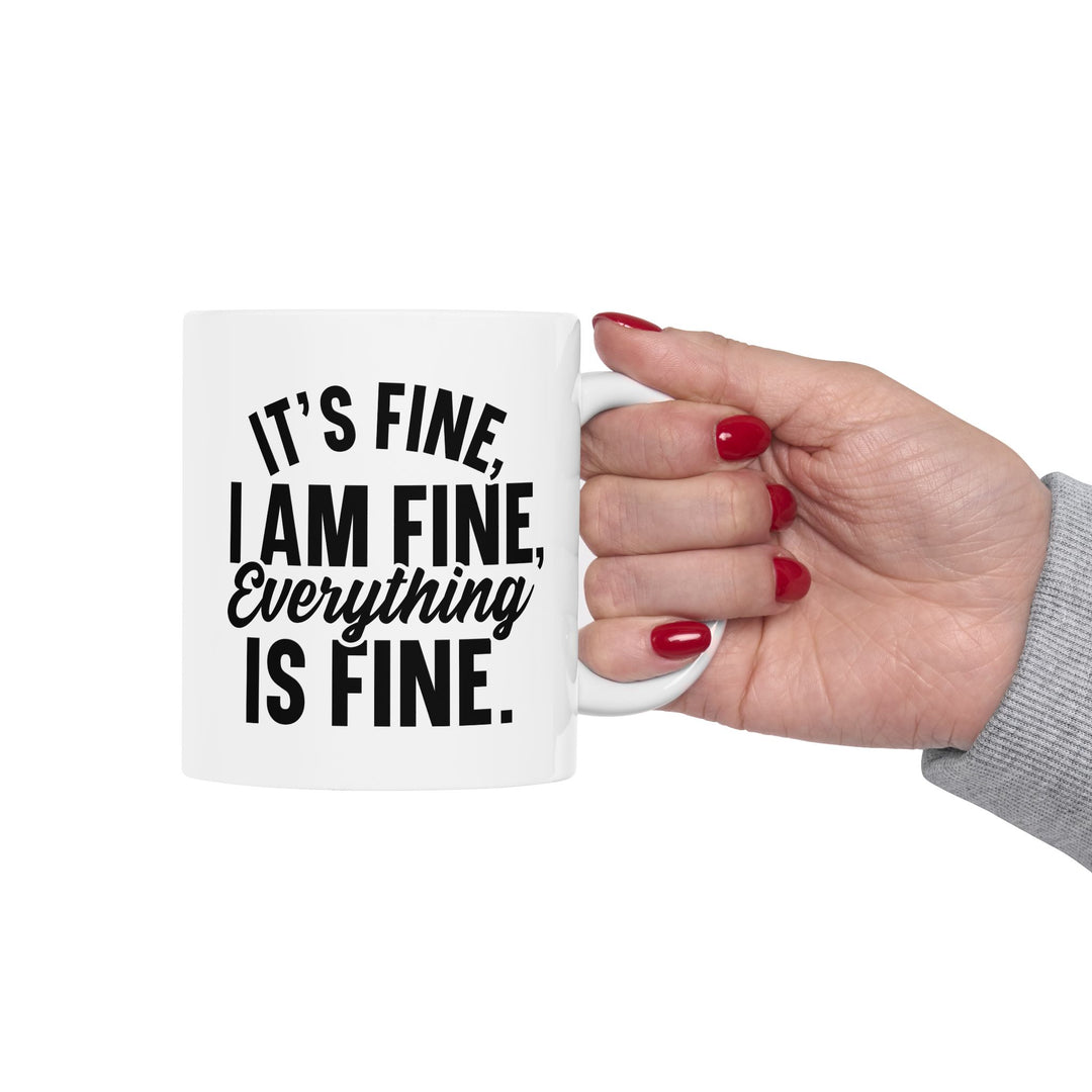 It Is Fine, I am Fine Mug