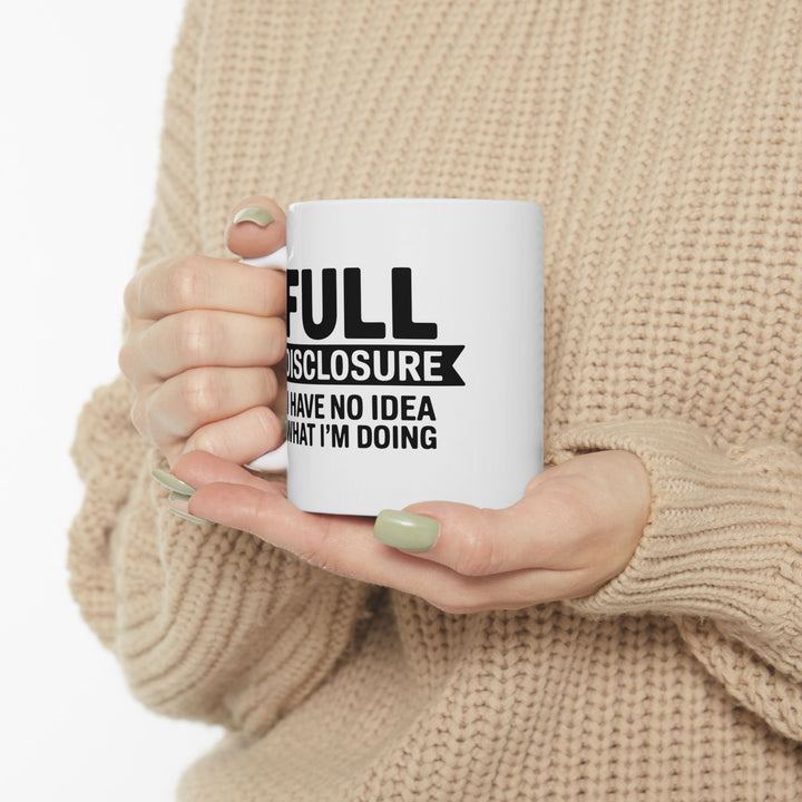 I Have No Idea What I am Doing Mug