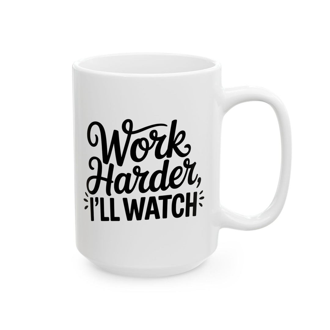Work Harder I'll Watch Mug