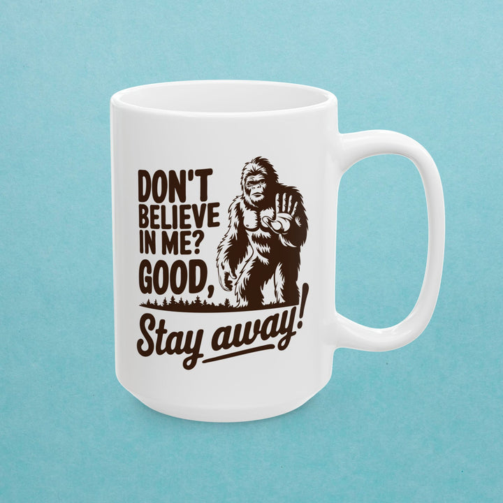 Don't Believe In? Good Stay Away Mug