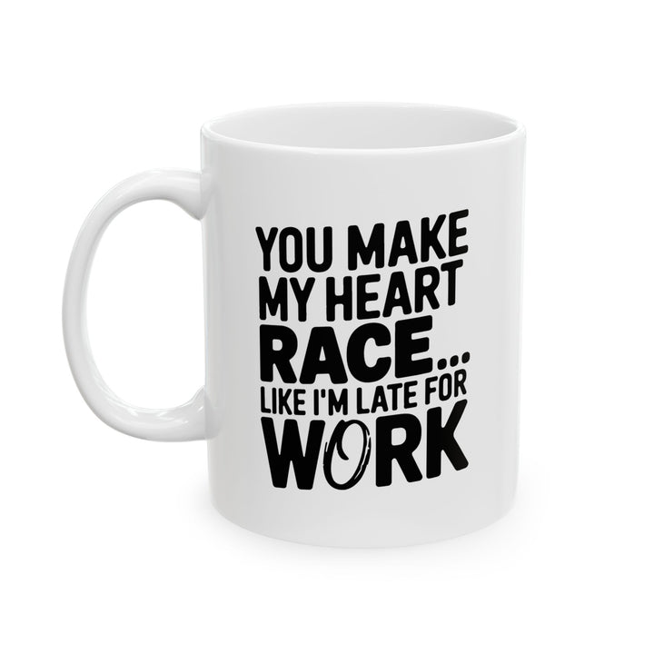 You Make My Heart Race Ceramic Mug