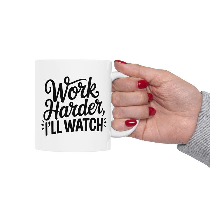 Work Harder I'll Watch Mug
