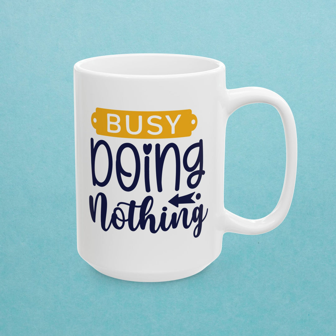 Busy Doing Nothing Mug.