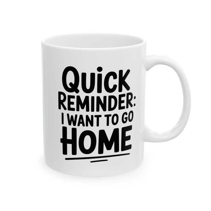 I Want To Go Home Mug