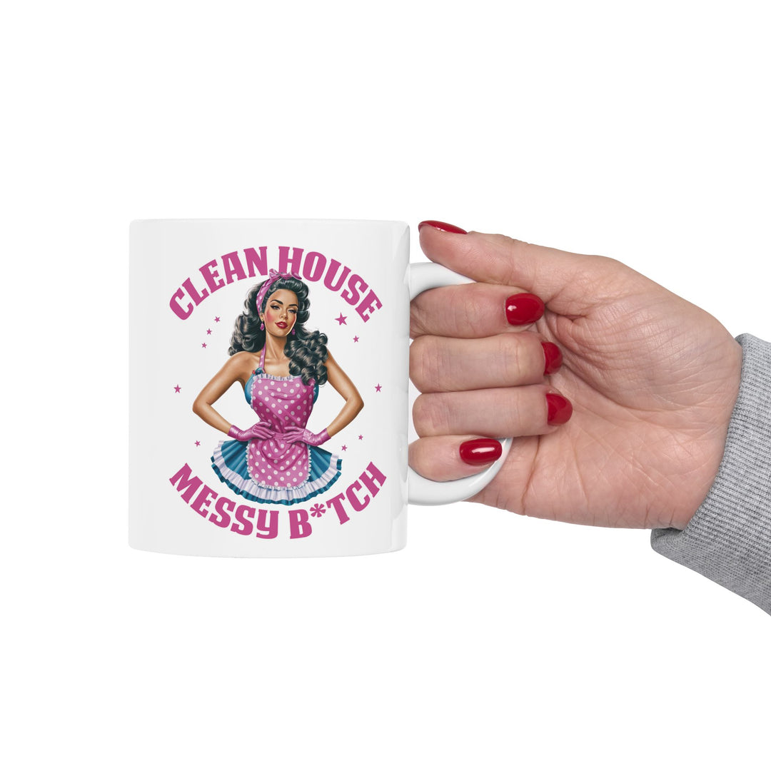 Clean House, Messy B*tch Mug