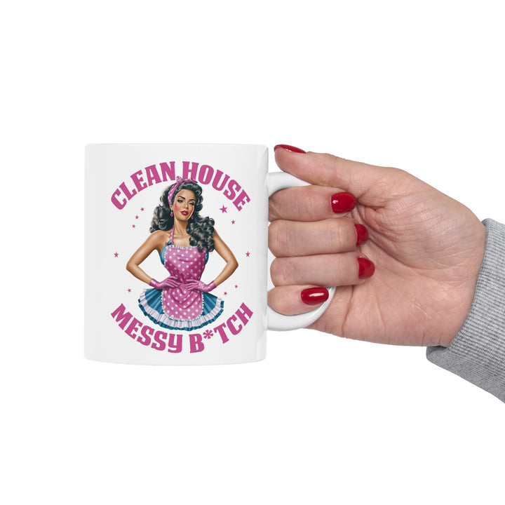 Clean House, Messy B*tch Mug