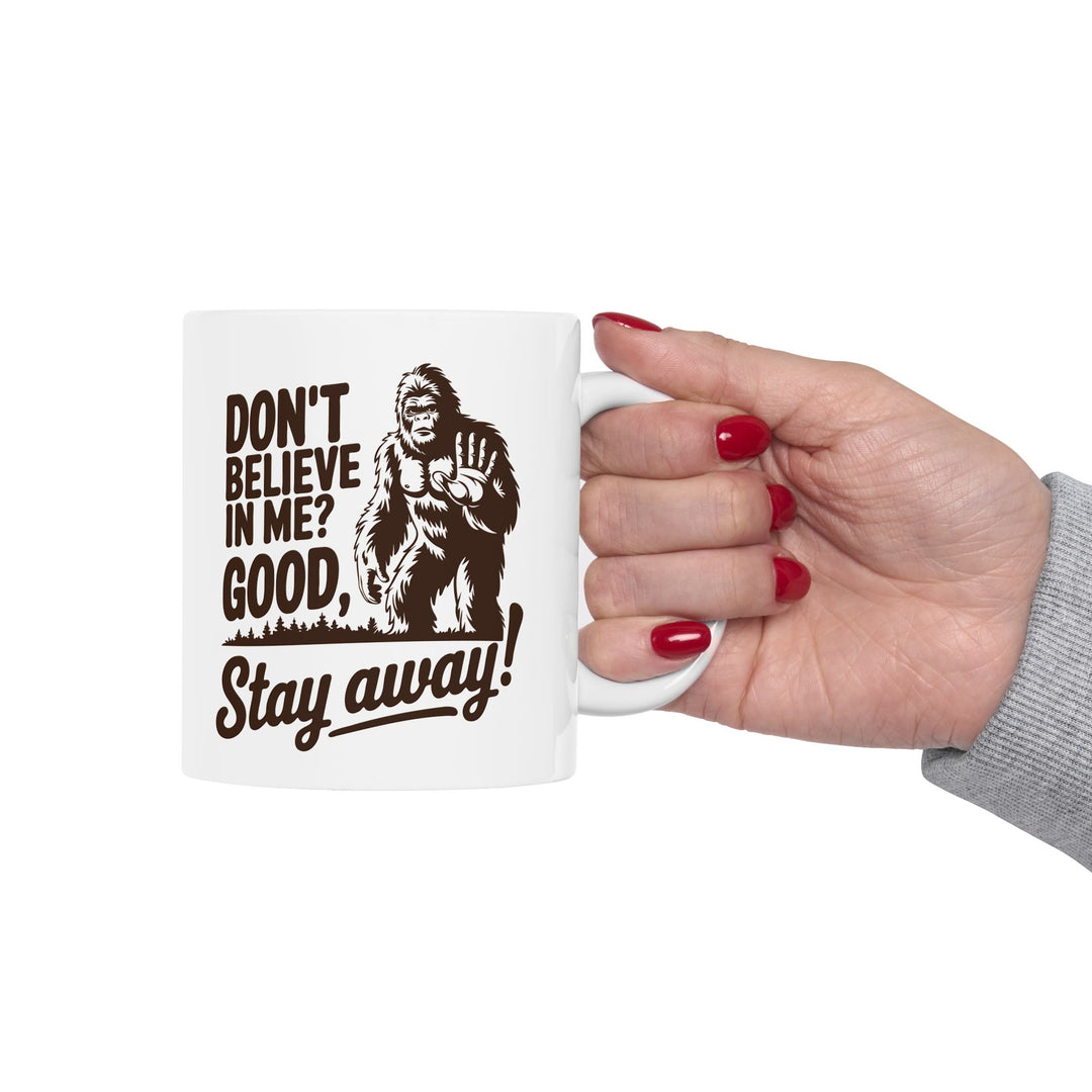 Don't Believe In? Good Stay Away Mug