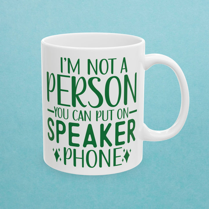 Don't Put Me On Speaker Phone Mug