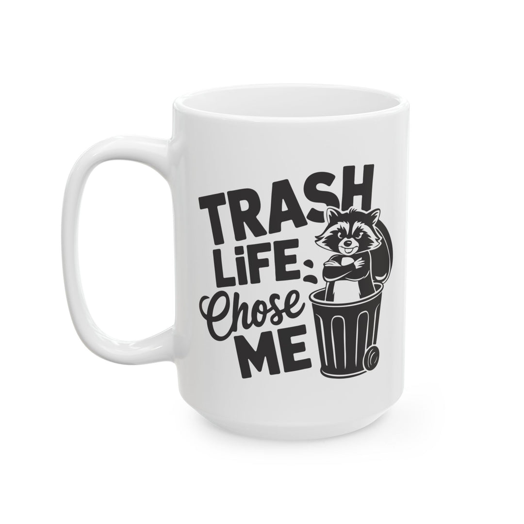 Trash Life Chose Me Mug
