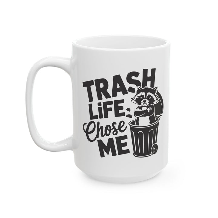 Trash Life Chose Me Mug
