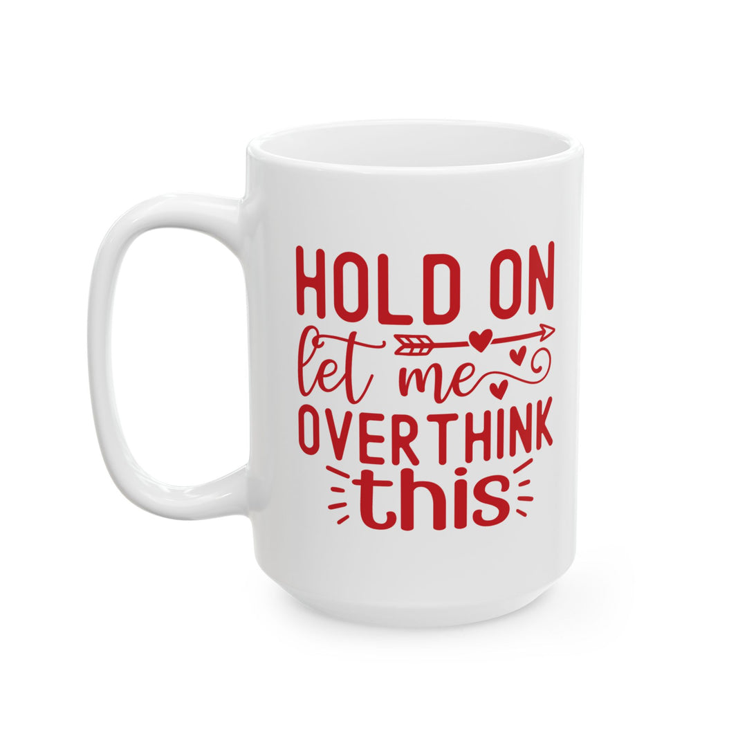 Hold On, Let Me Overthink This Mug