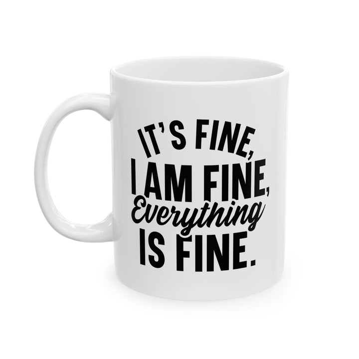 It Is Fine, I am Fine Mug