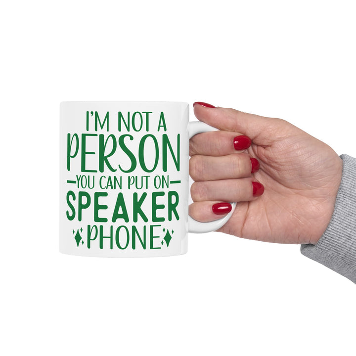 Don't Put Me On Speaker Phone Mug