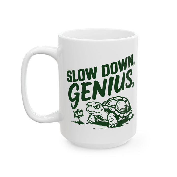 Slow Down Genius Mug
