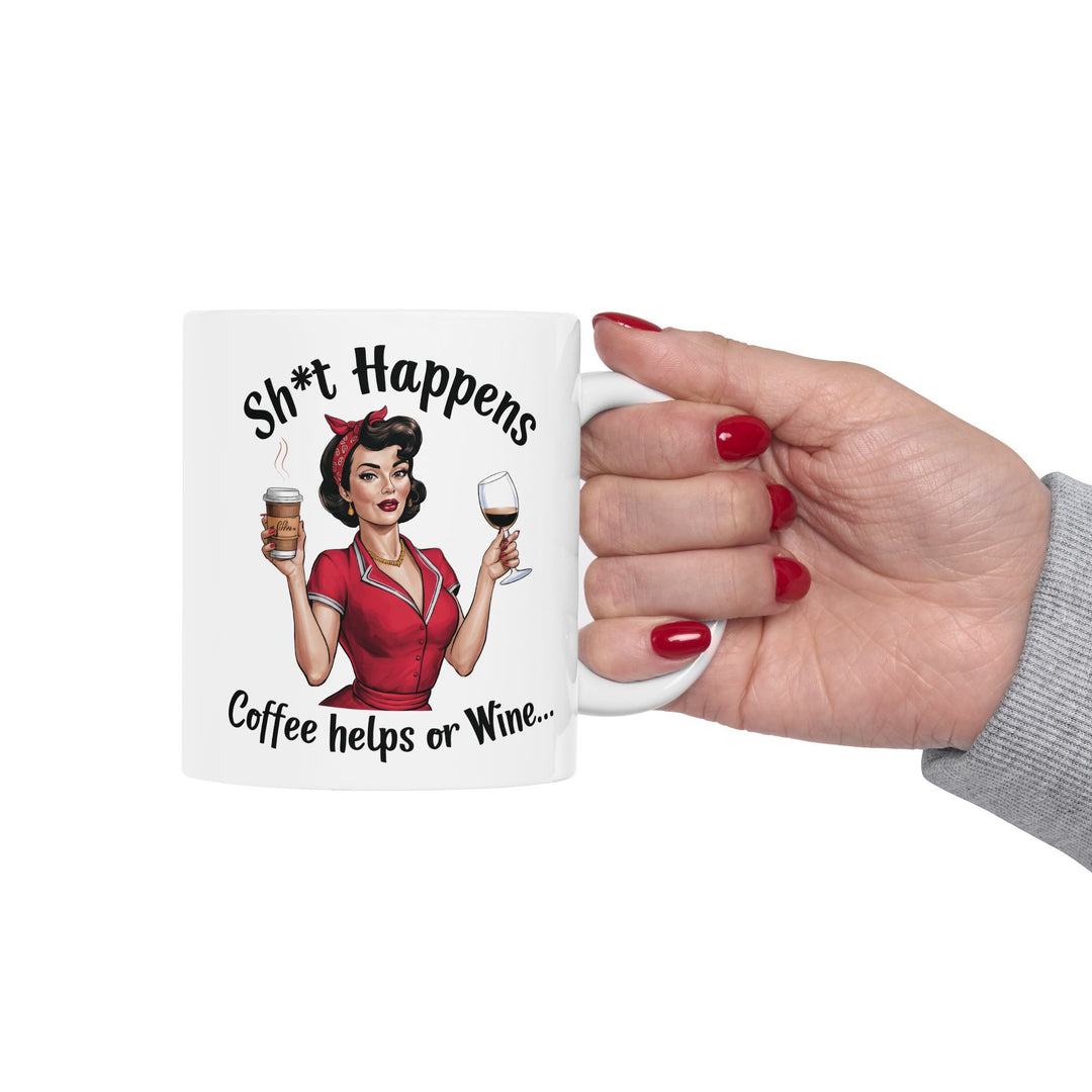 Sh*t Happens, Coffee Helps Or Wine Mug