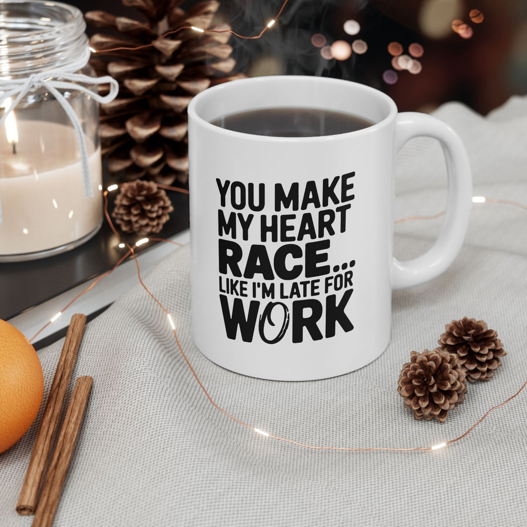 You Make My Heart Race Ceramic Mug