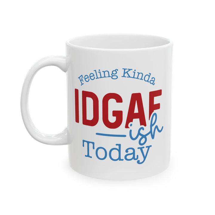 IDGAF Today Mug