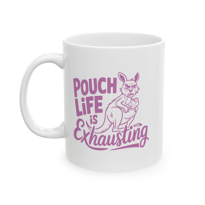 Pouch Life Is Exhausting Mug