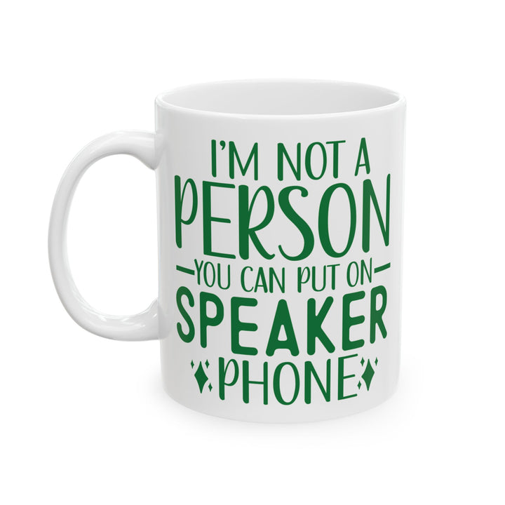 Don't Put Me On Speaker Phone Mug