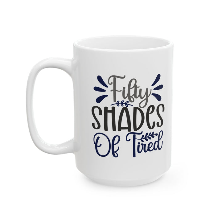 Fifty Shades Of Tired Mug