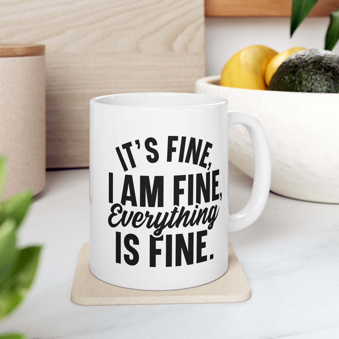 It Is Fine, I am Fine Mug