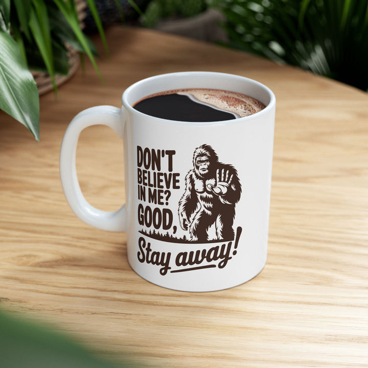 Don't Believe In? Good Stay Away Mug