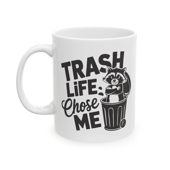 Trash Life Chose Me Mug
