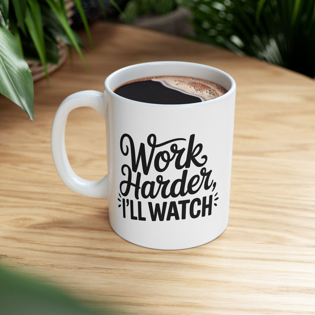 Work Harder I'll Watch Mug
