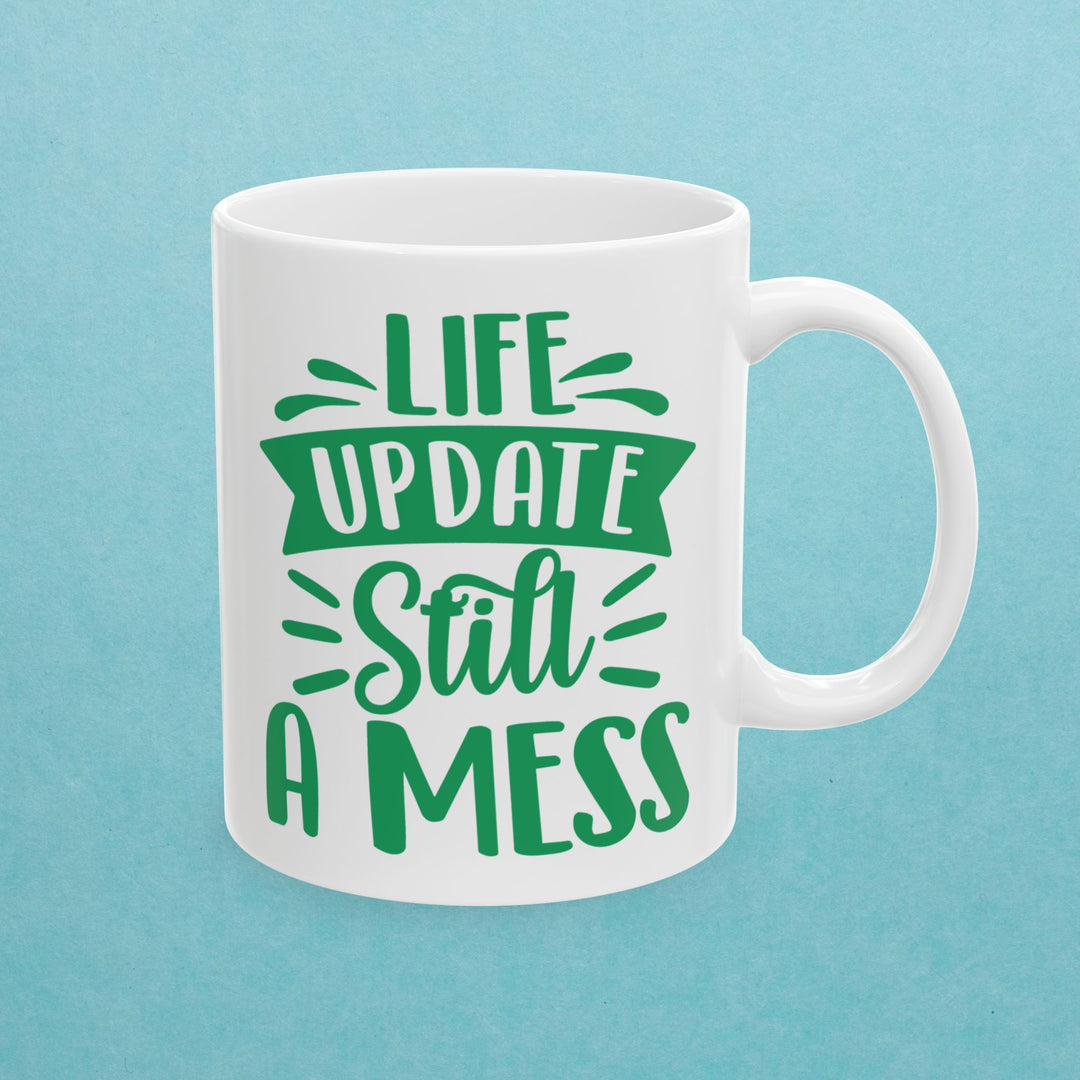 Life Update Still A Mess Mug