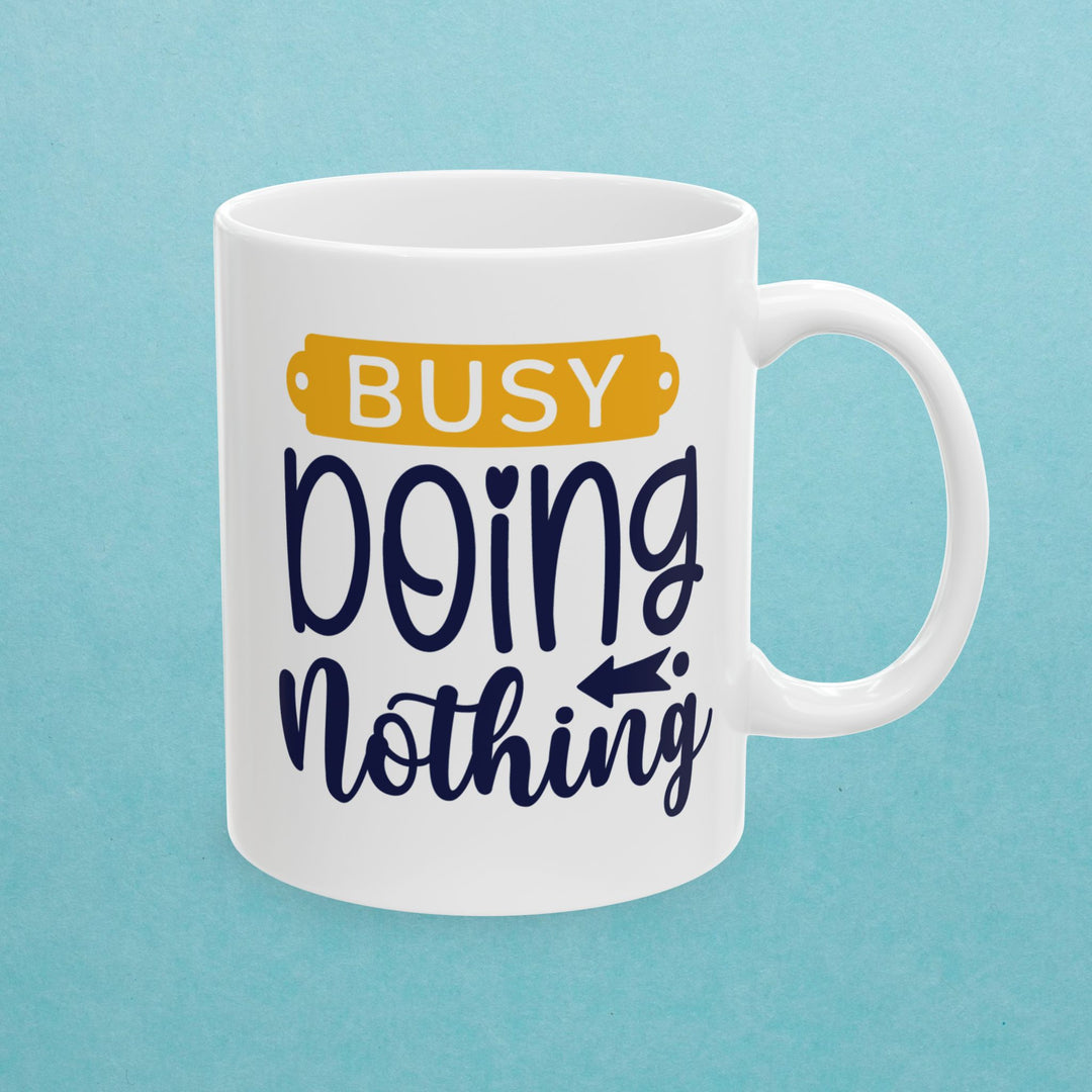 Busy Doing Nothing Mug.