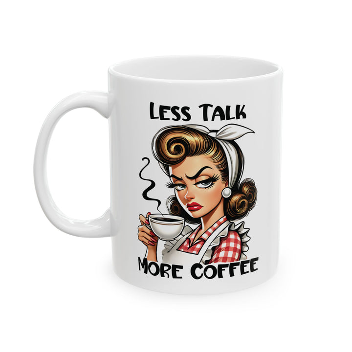 Less Talk More Coffee Mug