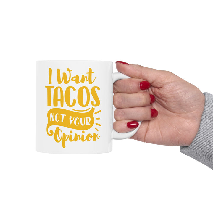 I Want Tacos, Not Your Opinion Mug