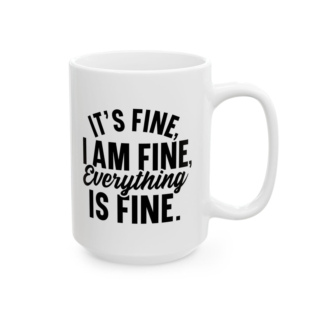 It Is Fine, I am Fine Mug