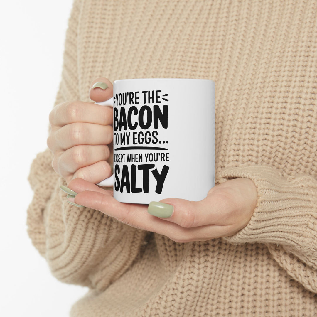 You Are The Bacon To My Eggs Ceramic Mug