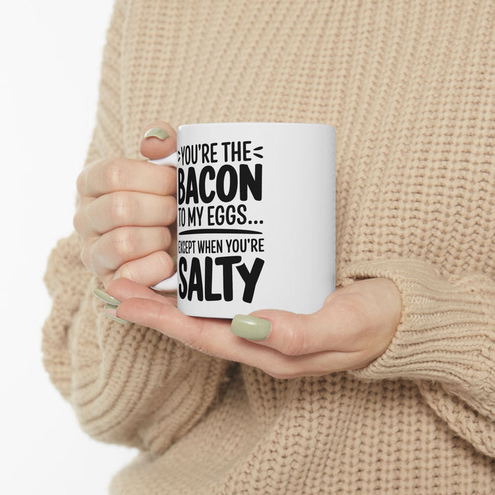 You Are The Bacon To My Eggs Ceramic Mug