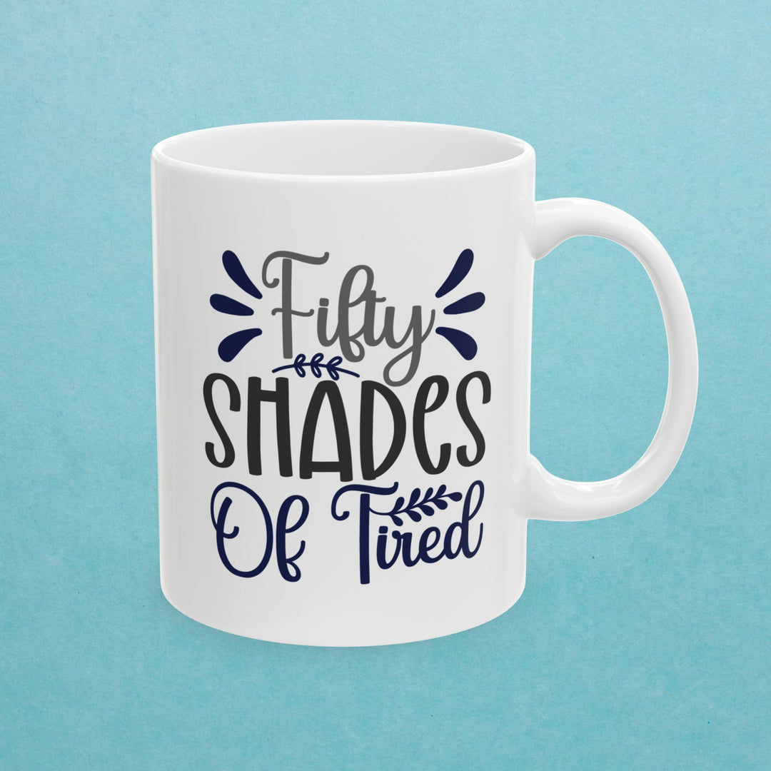 Fifty Shades Of Tired Mug