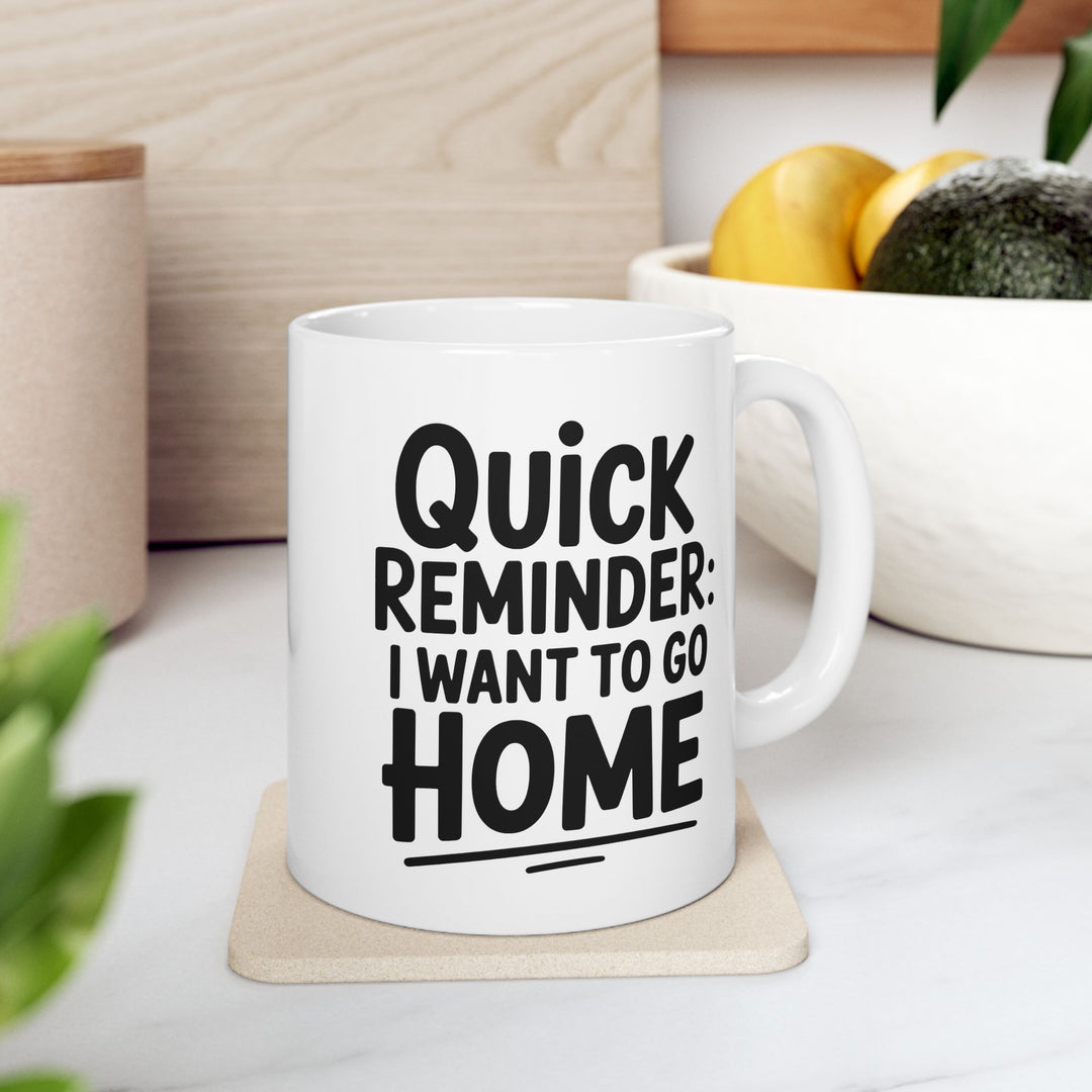 I Want To Go Home Mug