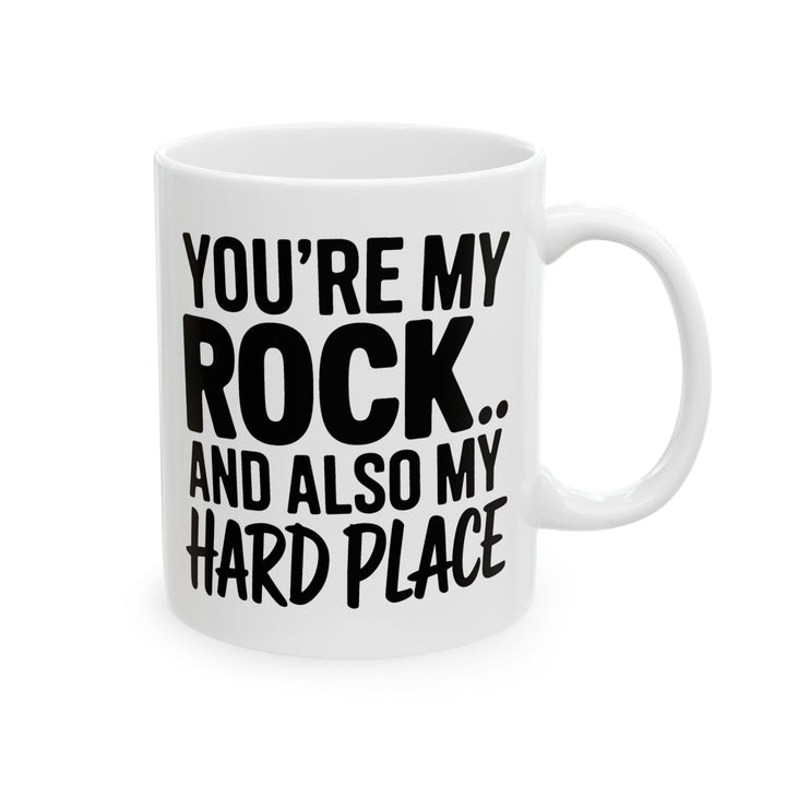 You Rock and Do My Hard Place Mug