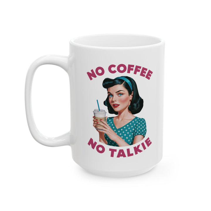 No Coffee, No Talkie Mug